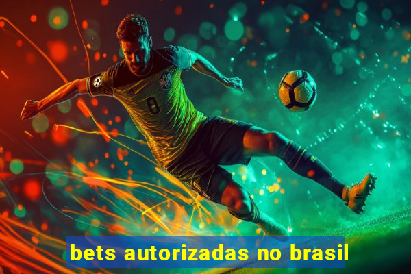 bets autorizadas no brasil